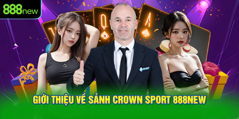 Giới Thiệu Về Sảnh Crown Sport 888NEW