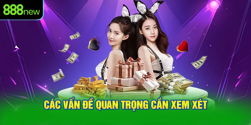 Các vấn đề quan trọng cần xem xét khi đăng nhập 888NEW