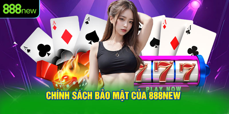 chính sách bảo mật của 888NEW xây dựng lớp phòng thủ nhiều tầng.
