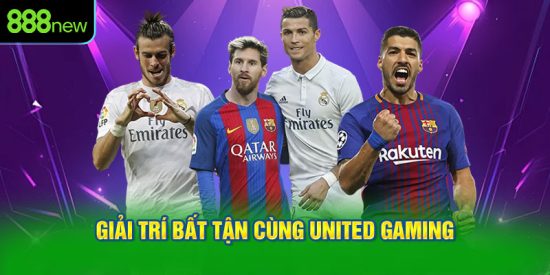 Giải trí bất tận cùng United Gaming