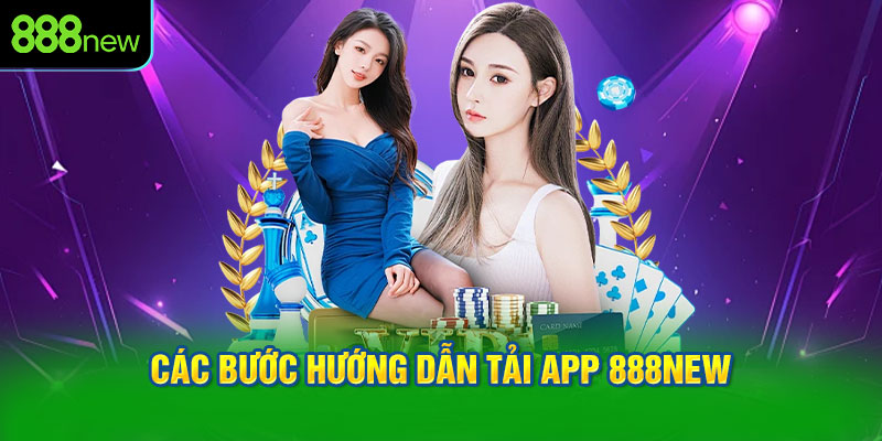 Các bước hướng dẫn tải app 888NEW
