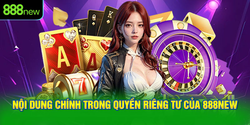 Nội dung chính trong quyền riêng tư của 888NEW