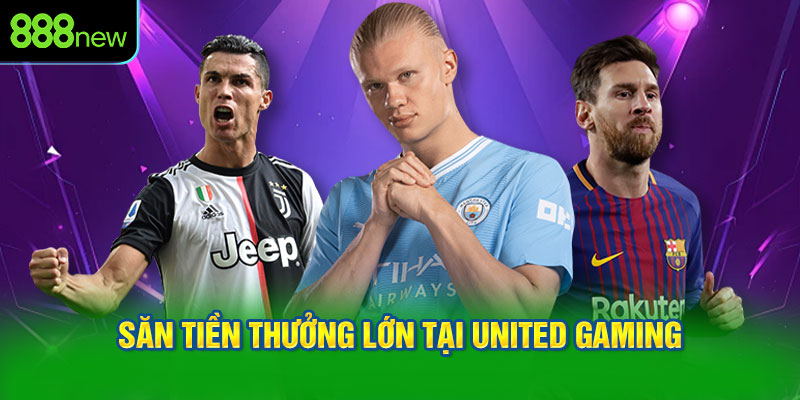 Săn tiền thưởng lớn tại United Gaming