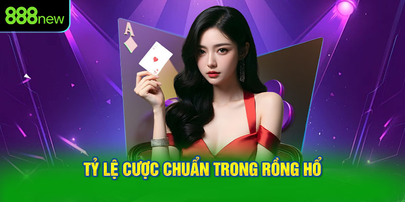 Tỷ lệ cược chuẩn trong Rồng Hổ