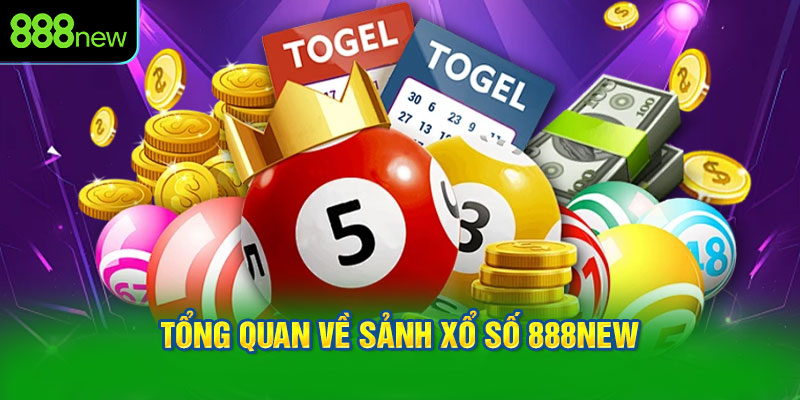Tổng quan về sảnh xổ số 888NEW